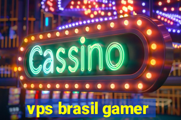 vps brasil gamer